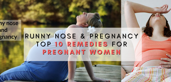 Runny Nose & Pregnancy Top 10 Remedies for Pregnant Women